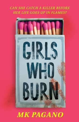 Girls Who Burn: A page-turning enemies-to-lovers thriller - MK Pagano