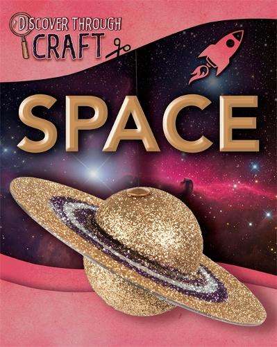 Discover Through Craft: Space - Louise Spilsbury