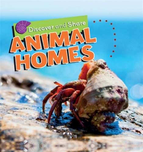 Discover and Share: Animal Homes - Deborah Chancellor