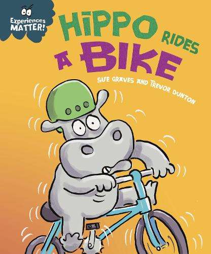 Experiences Matter: Hippo Rides a Bike - Sue Graves