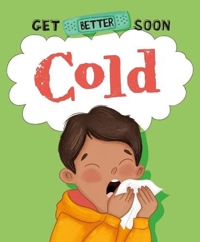 Get Better Soon!: Cold - Anita Ganeri