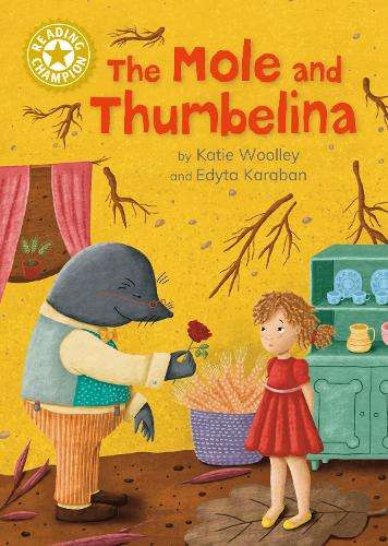 Reading Champion: The Mole and Thumbelina: Independent Reading Gold  - Katie Woolley