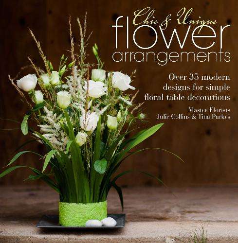 CHIC & UNIQUE FLOWER ARRANGEMENTS - Julie Collins