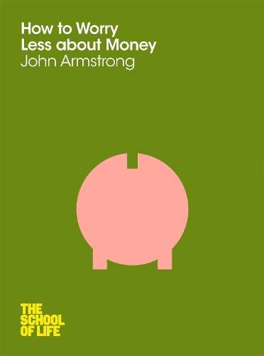 How to Worry Less About Money - John Armstrong