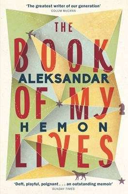 The Book of My Lives - Aleksandar Hemon