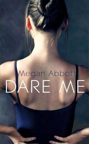 Dare Me - Megan E. Abbott