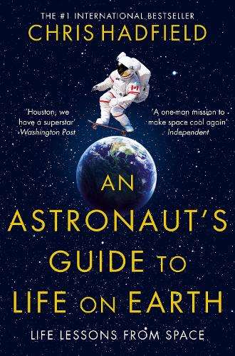 An Astronaut's Guide to Life on Earth - Chris Hadfield