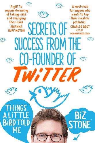 Things A Little Bird Told Me - Biz Stone