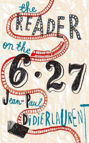 The Reader on the 6.27 - Jean-Paul Didierlaurent