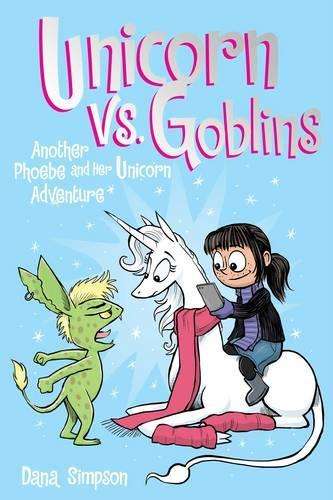Unicorn vs. Goblins: Another Phoebe and Her Unicorn Adventure - Dana Simpson