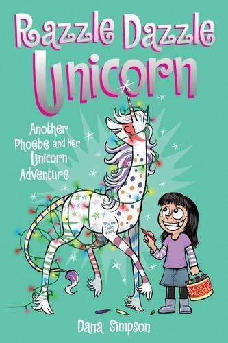 Razzle Dazzle Unicorn: Another Phoebe and Her Unicorn Adventure - Dana Simpson
