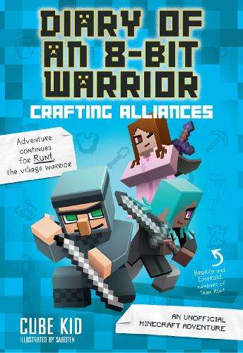 Diary of an 8-Bit Warrior: Crafting Alliances: An Unofficial Minecra - Cube Kid