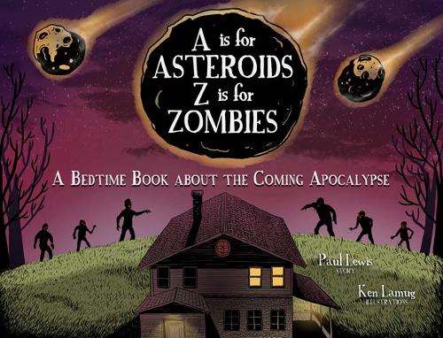 A Is for Asteroids Z Is for Zombies - Paul Lewis