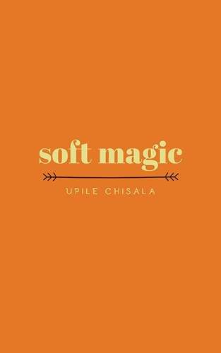 soft magic - Upile Chisala