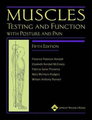 Muscles: Testing and Function with Posture and Pain - Florence Peterson Kendall