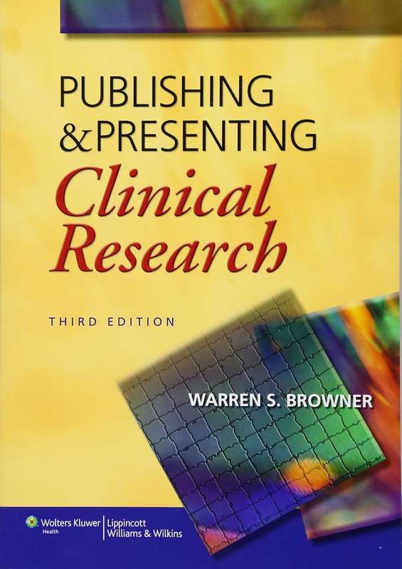 Publishing and Presenting Clinical Research - Warren S. Browner