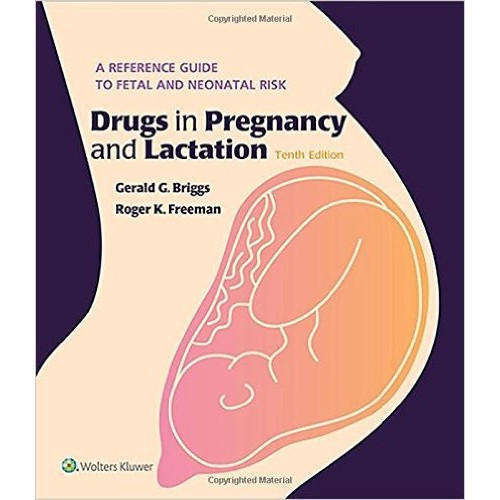 Drugs in Pregnancy and Lactation - Gerald G. Briggs