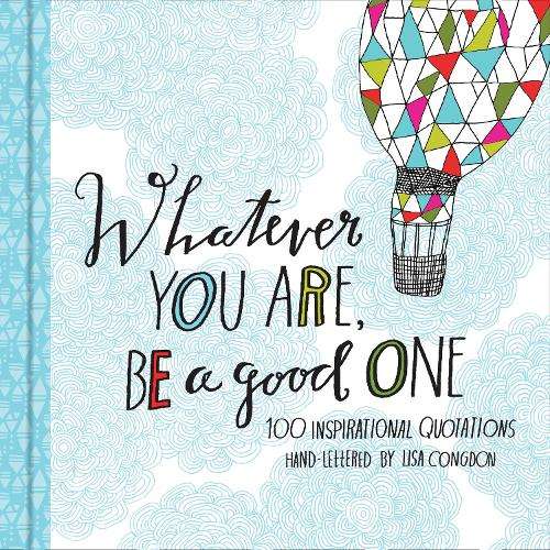 Whatever You Are Be a Good One - Lisa Congdon