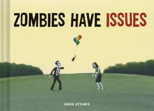 Zombies Have Issues - Greg Stones