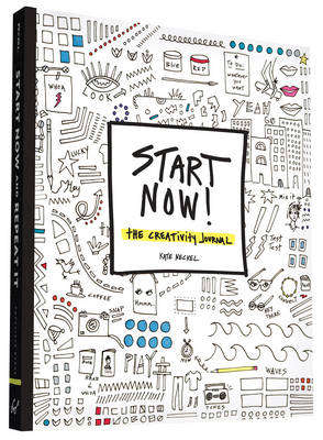 Start Now! The Creativity Journal - Kate Neckel