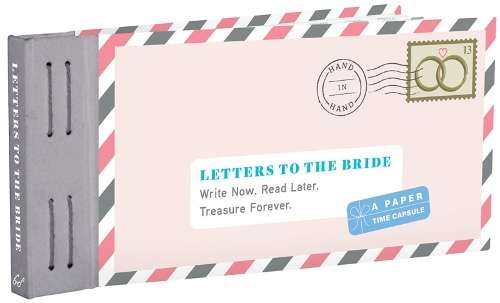 Letters to the Bride: Write Now. Read Later. Treasure Forever. - Lea Redmond