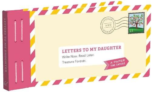 Letters to My Daughter: Write Now. Read Later. Treasure Forever. - Lea Redmond