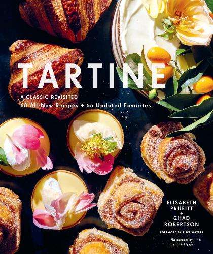 Tartine: A Classic Revisited: 68 All-New Recipes + 55 Updated Favori - Elisabeth M. Prueitt