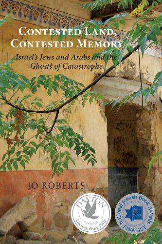 Contested Land Contested Memory - Jo Roberts