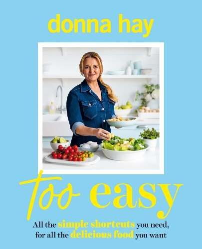 Too Easy: Your new favourite cookbook from the beloved bestselling A - Donna Hay