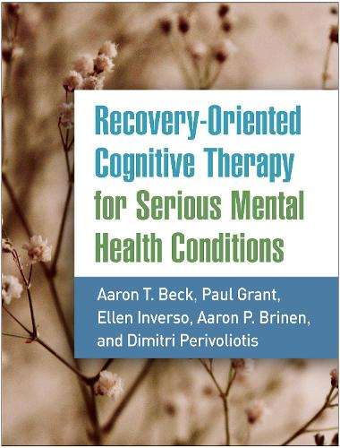 Recovery-Oriented Cognitive Therapy for Serious Mental Health Condit - Aaron T. Beck