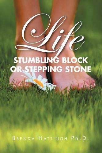 Life - Stumbling Block or Stepping Stone - Brenda Hattingh Ph D
