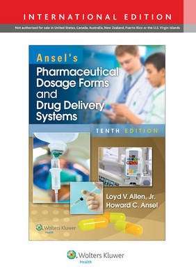 Ansel's Pharmaceutical Dosage Forms and Drug Delivery Systems - Loyd V. Allen