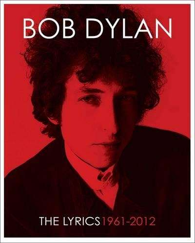 Lyrics, The: 1961 - 2012 - Bob Dylan