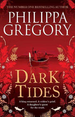 Dark Tides: The compelling new novel from the Sunday Times bestselli - Philippa Gregory