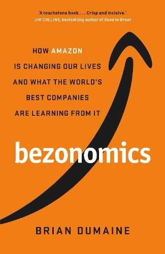 Bezonomics: How Amazon Is Changing Our Lives, and What the World's B - Brian Dumaine