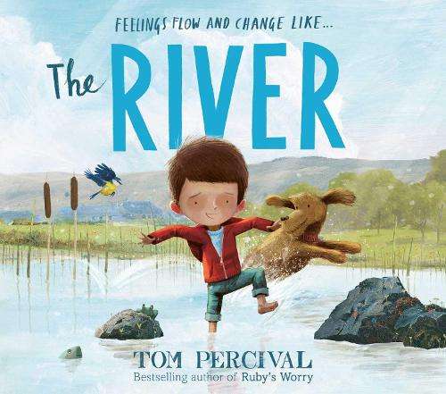 River, The: a powerful book about feelings - Tom Percival