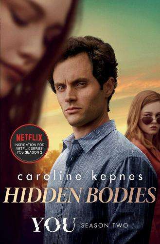 Hidden Bodies: The sequel to Netflix smash hit YOU - Caroline Kepnes