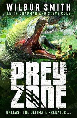 Prey Zone: An explosive, action-packed teen thriller to sink your te - Wilbur Smith