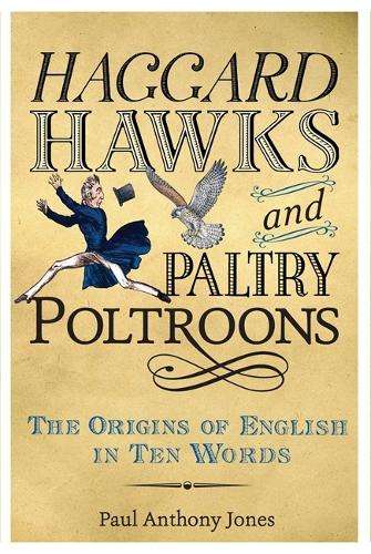 Haggard Hawks and Paltry Poltroons - Paul Anthony Jones