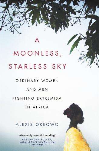 A Moonless Starless Sky - Alexis Okeowo