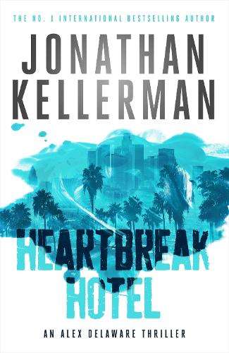 Heartbreak Hotel (Alex Delaware series Book 32) - Jonathan Kellerman