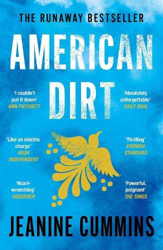 American Dirt: The heartstopping read that will live with you for ev - Jeanine Cummins