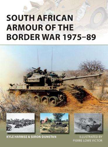 South African Armour of the Border War 1975-89 - Kyle Harmse