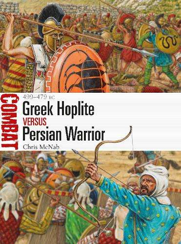 Greek Hoplite vs Persian Warrior - Chris McNab