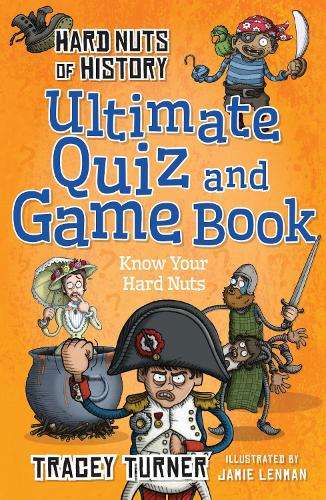 Hard Nuts of History Ultimate Quiz and Game Book - Tracey Turner
