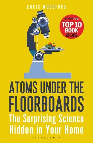 Atoms Under the Floorboards - Chris Woodford