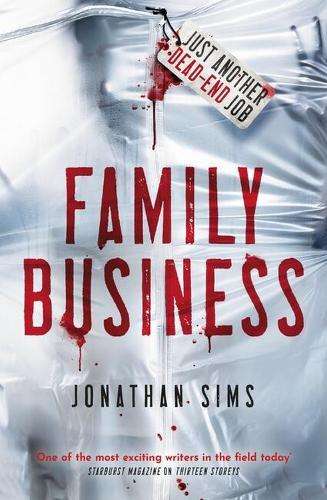 Family Business: A horror full of creeping dread from the mind behin - Jonathan Sims