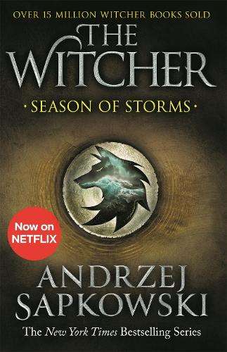 Season of Storms: A Novel of the Witcher â Now a major Netflix sho - Andrzej Sapkowski