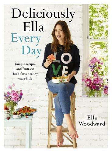 Deliciously Ella Every Day: Simple recipes and fantastic food for a  - Ella Mills (Woodward)