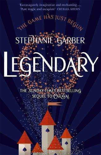 Legendary: The magical Sunday Times bestselling sequel to Caraval - Stephanie Garber